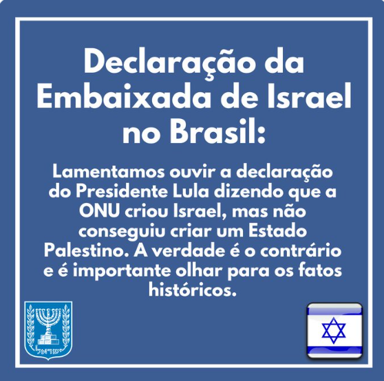 Embaixada de Israel lamenta declarações ofensivas de Lula.