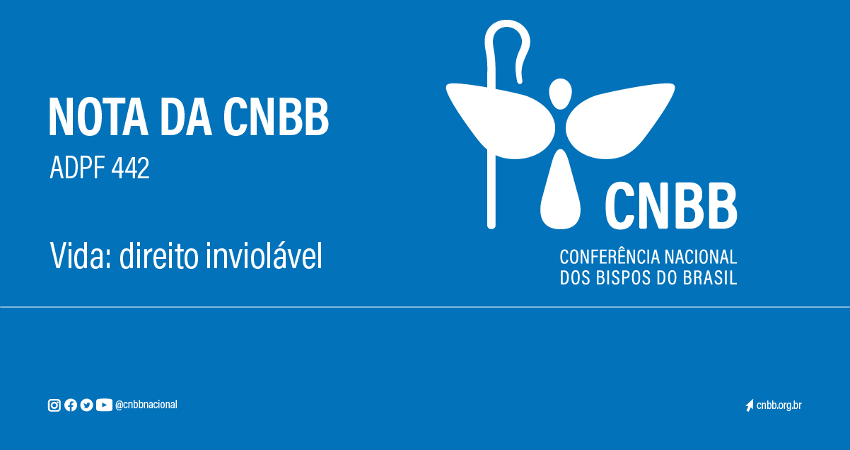 CNBB divulga nota condenando pauta antidemocrática do STF e a tentativa de legalização do aborto.